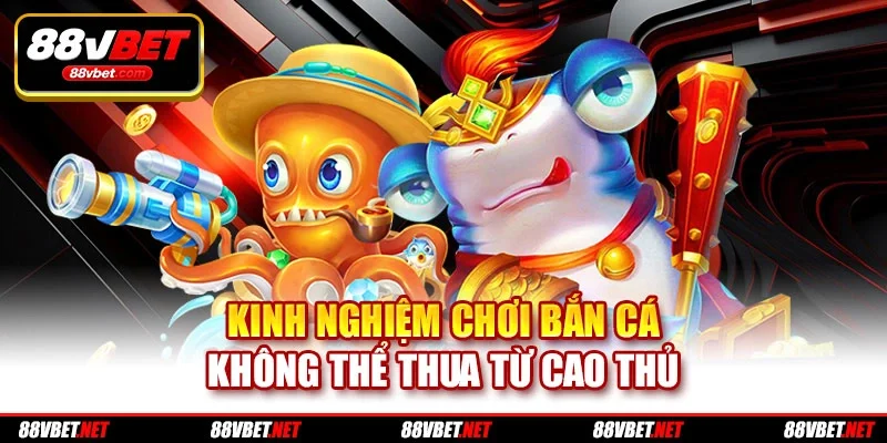 Kinh nghiệm chơi bắn cá không thể thua từ cao thủ