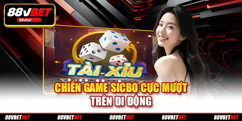 Chiến game sicbo cực mượt trên di động