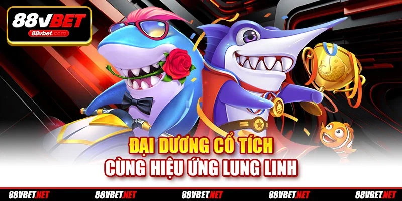 Đại dương cổ tích cùng hiệu ứng lung linh Đại dương cổ tích cùng hiệu ứng lung linh