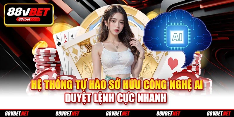 Hệ thống tự hào sở hữu công nghệ AI duyệt lệnh cực nhanh Hệ thống tự hào sở hữu công nghệ AI duyệt lệnh cực nhanh