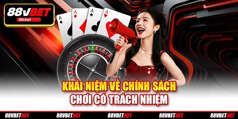 Khái niệm về chính sách chơi có trách nhiệm Khái niệm về chính sách chơi có trách nhiệm