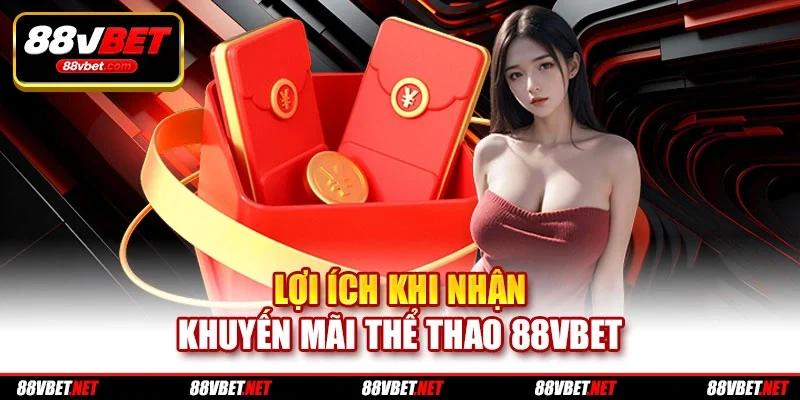 Lợi ích khi nhận khuyến mãi thể thao 88vbet Lợi ích khi nhận khuyến mãi thể thao 88vbet