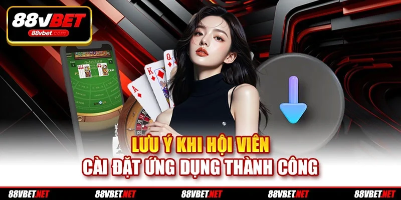 Lưu ý khi hội viên cài đặt ứng dụng thành công