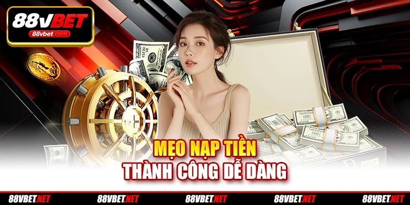Mẹo nạp tiền thành công dễ dàng