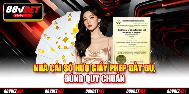 Nhà cái sở hữu giấy phép đầy đủ, đúng quy chuẩn