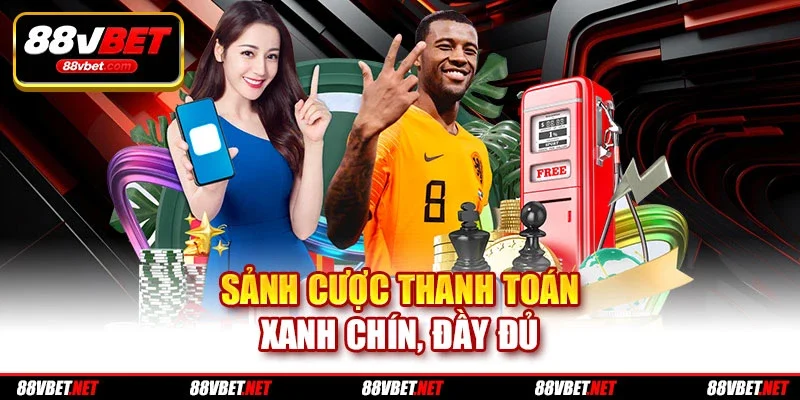 Sảnh cược thanh toán xanh chín, đầy đủ