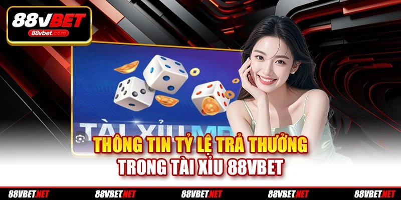 Thông tin tỷ lệ trả thưởng trong tài xỉu 88vbet