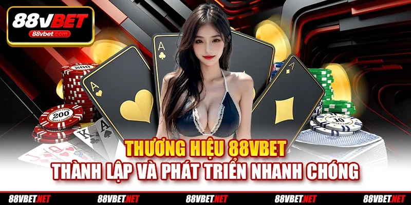 Thương hiệu 88VBET thành lập và phát triển nhanh chóng Thương hiệu 88VBET thành lập và phát triển nhanh chóng