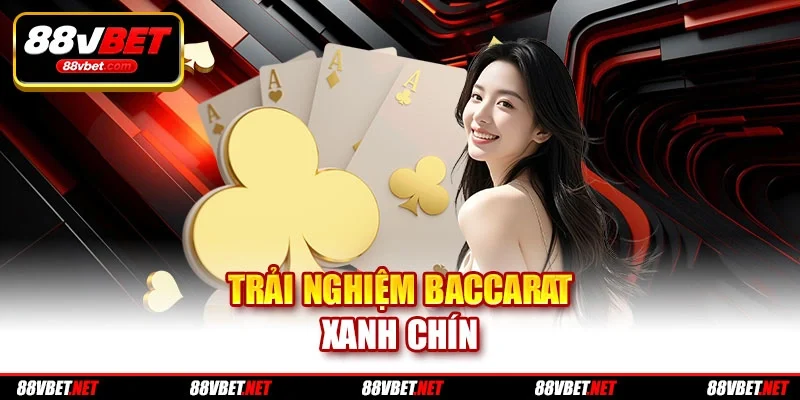 Trải nghiệm Baccarat xanh chín