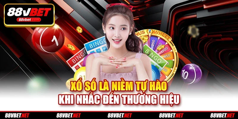 Xổ số là niềm tự hào khi nhắc đến thương hiệu